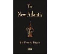 The New Atlantis Sir Francis Bacon, Francis Bacon (Auteur)