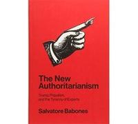 The New Authoritarianism: Trump, Populism, and the Tyranny of Experts - [Version Originale] Inconnu (Auteur)