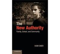 The New Authority: Family, School, And Community (Paperback) Haim Omer, Shoshana London Sappir, Michal Herbsman (Auteur)