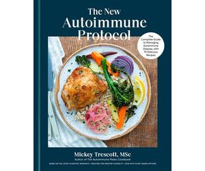 The New Autoimmune Protocol The Complete Guide to Managing Autoimmune Disease, with 75 Delicious Recipes - Mickey Trescott MSc - Rodale Books - ebook (ePub) - Livre