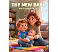 The New Baby: When You're Not the Only One Anymore: A Story About My Heart Has Room: Helping Kids Navigate Jealousy, Feeling Replaced, and Becoming a Big Sibling