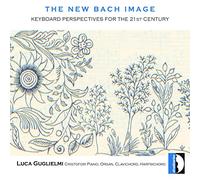 Guglielmi – The New Bach Image – Nouvelles perspectives du clavier pour le XXIe siècle