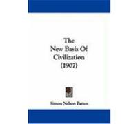 The New Basis of Civilization (1907) Patten, Simon Nelson (Auteur)