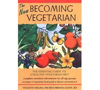 The New Becoming Vegetarian: The Essential Guide to a Healthy Vegetarian Diet