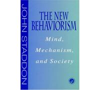 The New Behaviorism: Mind, Mechanism and Society