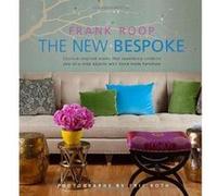 The New Bespoke: Couture-Inspired Rooms That Seamlessly Combine One-of-a-Kind Objects with Hand-Made Furniture - [Livre en VO] Frank Roop (Auteur)