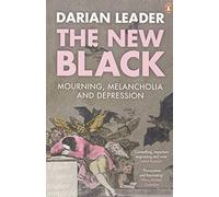 Darian Leader – The New Black: Mourning, Melancholia and Depression