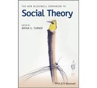 The New Blackwell Companion to Social Theory Professor Bryan S Turner, (Auteur)