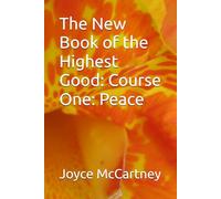 The New Book of the Highest Good: Course One: Peace