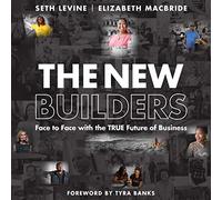 The New Builders: Face to Face With the True Future of Business
