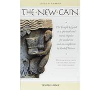 The New Cain: The Temple Legend as a Spiritual and Moral Impulse for Evolution and Its Completion by Rudolf Steiner