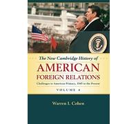 The New Cambridge History Of American Foreign Relations