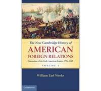 The New Cambridge History Of American Foreign Relations, Volume 1