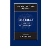 The New Cambridge History of the Bible: Volume 4, From 1750 to the Present