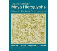 The New Catalog of Maya Hieroglyphs: The Classic Period Inscriptions (1)