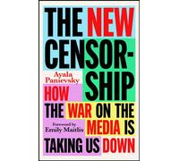 The New Censorship How the War on Media is Taking Us Down - Ayala Panievsky - Footnote Press - ebook (ePub) - Livre