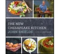 The New Chesapeake Kitchen by John Gertrudes Restaurant Shields John Shields , Photographs By David W Harp (Auteur)