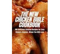 The New Chicken Bible Cookbook