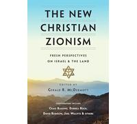 The New Christian Zionism: Fresh Perspectives on Israel and the Land