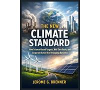 The New Climate Standard: How Science-Based Targets, Net-Zero Goals, and Corporate Action Are Reshaping Business