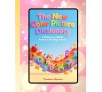 The New Color Picture Dictionary: Over 200 Words & Pictures for Ages 5-9
