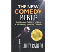 The NEW Comedy Bible: The Ultimate Guide to Writing and Performing Stand-Up Comedy