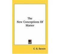 The New Conceptions of Matter Darwin, C. G. (Auteur)