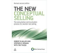 The New Conceptual Selling: The Consultative Communication Process for Solution-led Selling