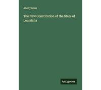 The New Constitution of the State of Louisiana