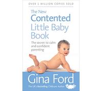 The New Contented Little Baby Book: The Secret to Calm and Confident Parenting