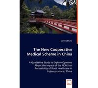 The New Cooperative Medical Scheme In China - A Qualitative Study To Explore Opinions About The Impact Of The Ncms On Accessibility Of Rural Healthcare In Fujian Province / China