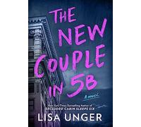 The New Couple in 5B: A Spine-Tingling Psychological Thriller of Secrets and Lies in a Historic New York City Apartment Building