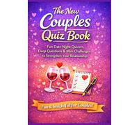 The New Couples Quiz Book.: Couple's Activity Book, Fun Date-Night Quizzes, Deep Questions & Mini Challenges to Strengthen Your Relationship