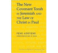 The New Covenant Torah In Jeremiah And The Law Of Christ In Paul