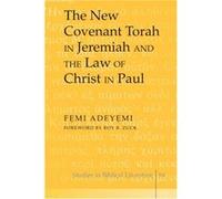 The New Covenant Torah in Jeremiah and the Law of Christ in Paul by Femi Adeyemi Femi Adeyemi (Auteur)