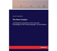 The New Cratyluscontributions towards a more accurate knowledge of the Greek language. Fourth Edition - John W. Donaldson - BoD Third Party Titles - Livre John W. DonaldsonJohn W. Donaldson (Auteur)