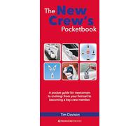 The New Crew's Pocketbook: A Pocket Guide for Newcomers to Cruising: From Your First Sail to Becoming a Key Crew Member