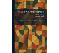 The New Criminology: A Consideration of the Chemical Causation of Abnormal Behavior