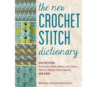 Le nouveau dictionnaire des points au crochet – 440 motifs pour textures, torsades, dentelle et plus