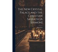 The New Crystal Palace And The Christian Sabbath [A Sermon]