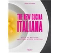 The New Cucina Italiana: What to Eat, What to Cook, and Who to Know in Italian