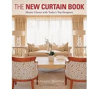 The New Curtain Book: Master Classes with Todayâ€™s Top Designers