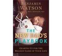 The New Dads Playbook Gearing Up for the Biggest Game of Your Life by Meeker & Meg & M.D. Meeker Meg M.D. (Auteur)