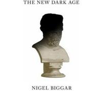 The New Dark Age - Nigel Biggar - John Wiley and Sons Ltd - Livre en Anglais - Hardback Nigel BiggarNigel Biggar (Auteur)