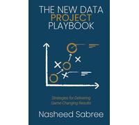 The New Data Project Playbook: Strategies for Delivering Game-Changing Results