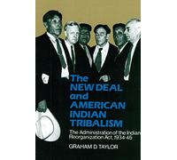 The New Deal and American Indian Tribalism: The Administration of the Indian Reorganization Act, 1934-45
