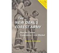 The New Deals Forest Army by Benjamin F. Raymond Walters College of the University of Cincinnati Alexander Hardcover Book Benjamin F. Raymond Walters College of the University of Cincinnati Alexander