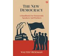 The New Democracy A Handbook For Democratic Speakers And Workers