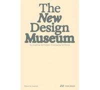 The New Design Museum: Co-Creating the Present, Prototyping the Future