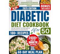 The New Diabetic Diet Cookbook After 50: 100+ Easy, Delicious Low-Sugar Meals for Beating Diabetes and Aging Vibrantly